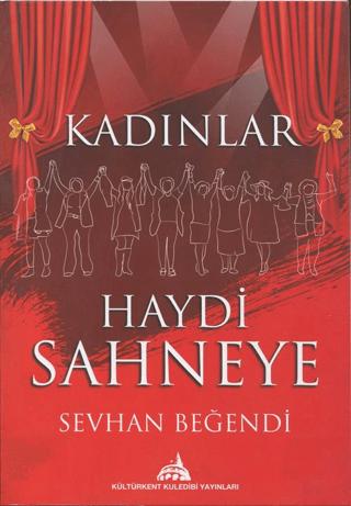 Kadınlar Haydi Sahneye | Kültürkent Kuledibi Yayınları (Ciltsiz) - Resim 1