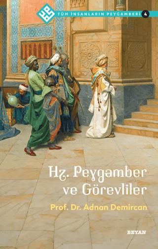 Hz. Peygamber ve Görevliler - Tüm İnsanların Peygamberi 4