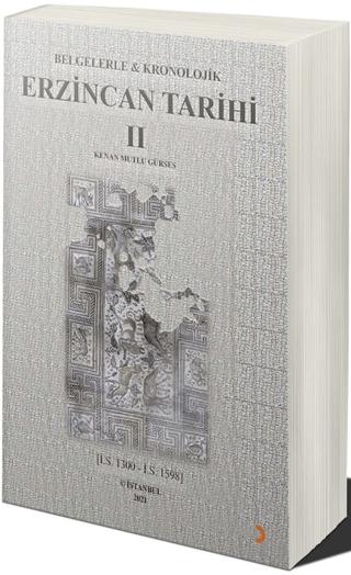 Belgelerle & Kronolojik Erzincan Tarihi 2 (İ.S.1300-İ.S.1598) | Cinius Yayınları (Ciltsiz) - Resim 1