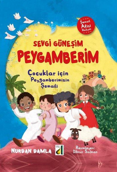 Sevgi Güneşim Peygamberim - Çocuklar İçin Peygamberimizin Şemaili | Damla Yayınevi (Ciltli) - Resim 1