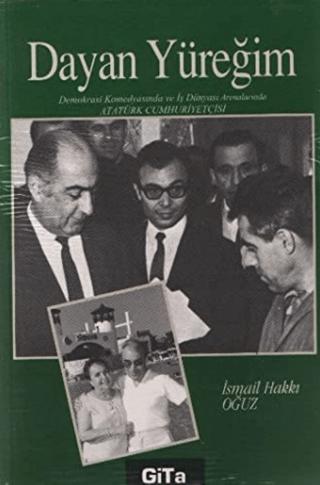 Dayan Yüreğim Demokrasi Komedyasında ve İş Dünyası Arenalarında Atatürk Cumhuriyetçisi | Gita Yayınları (Ciltsiz) - Resim 1