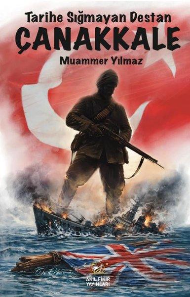 Tarihe Sığmayan Destan: Çanakkale | Akıl Fikir Yayınları (İnce Kapak) - Resim 1