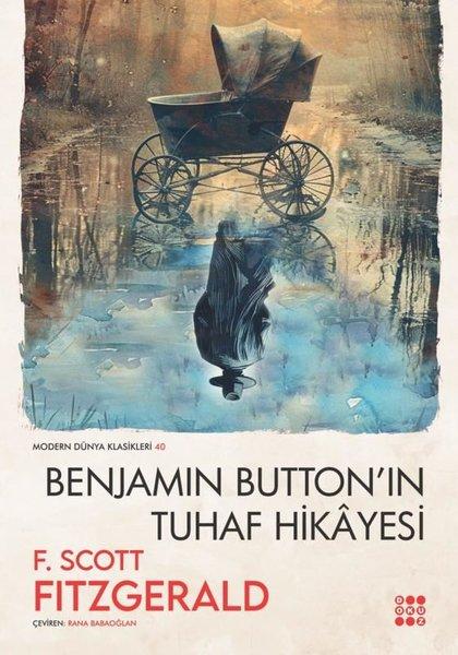 Benjamin Button'un Tuhaf Hikayesi - Modern Dünya Klasikleri 40 | Dokuz Yayınları (İnce Kapak) - Resim 1
