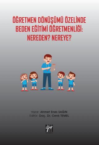 Öğretmen Dönüşümü Özelinde Beden Eğitimi Öğretmenliği: Nereden? Nereye?