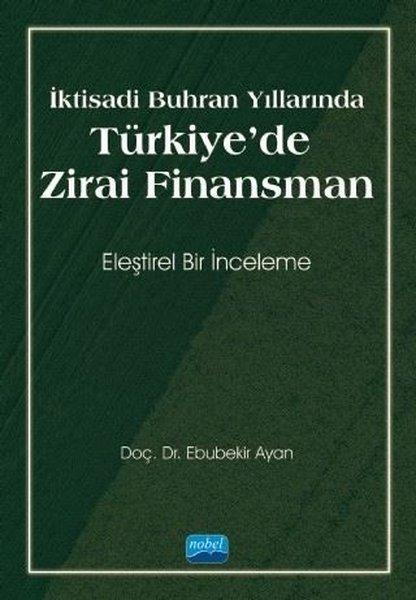 İktisadi Buhran Yıllarında Türkiye'de Zirai Finansman | Nobel Akademik Yayıncılık (İnce Kapak) - Resim 1