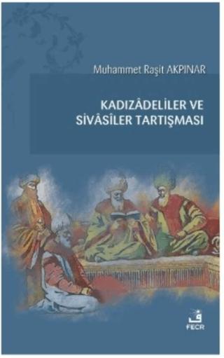 Kadızadeliler ve Sivasiler Tartışması | Fecr Yayınları (Ciltsiz) - Resim 1