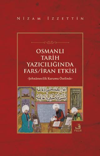 Osmanlı Tarih Yazıcılığında Fars - İran Etkisi | Fecr Yayınları (Ciltsiz) - Resim 1