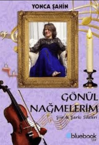 Gönül Nağmelerim | Bluebook Yayınları (Ciltsiz) - Resim 1
