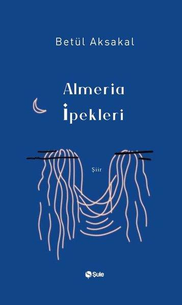 Almeria İpekleri | Şule Yayınları (İnce Kapak) - Resim 1