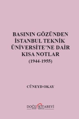 Basının Gözünden İstanbul Teknik Üniversite'ne Dair Kısa Notlar (1944-1955)