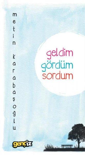 Geldim Gördüm Sordum | İz Yayıncılık (İnce Kapak) - Resim 1