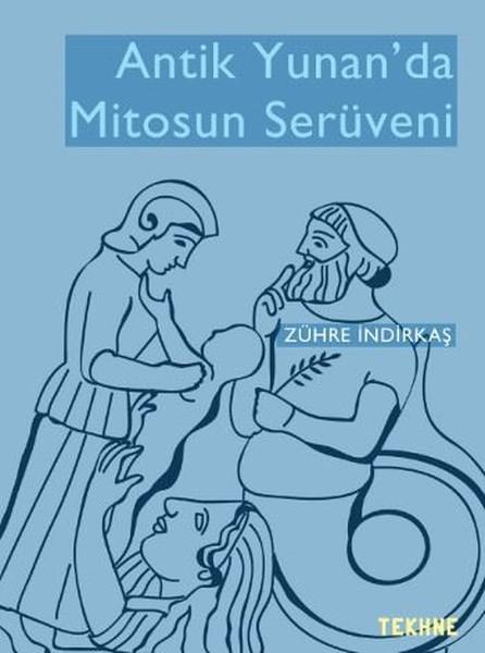 Antik Yunan'da Mitosun Serüveni | Tekhne Yayınları (İnce Kapak) - Resim 1