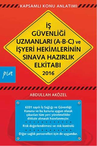 İş Güvenliği Uzmanları (A-B-C) ve İşyeri Hekimlerinin Sınava Hazırlık El Kitabı
