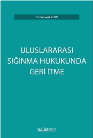 Uluslararası Sığınma Hukukunda Geri İtme