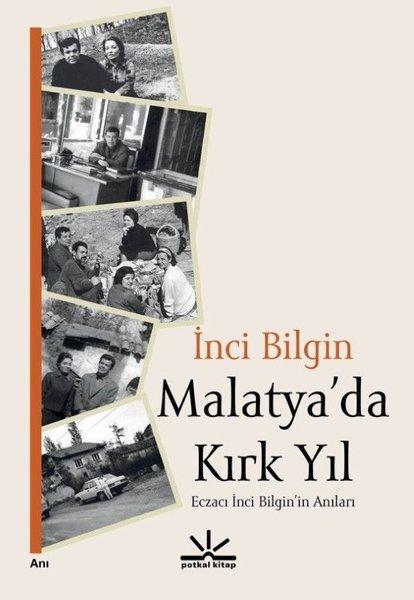 Malatya'da Kırk Yıl - Eczacı İnci Bilginin Anıları | Potkal Kitap Yayınları (İnce Kapak) - Resim 1