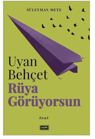 Uyan Behçet Rüya Görüyorsun | Eşik Yayınları (Ciltsiz) - Resim 1