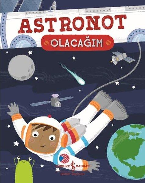 Astronot Olacağım | İş Bankası Kültür Yayınları (İnce Kapak) - Resim 1