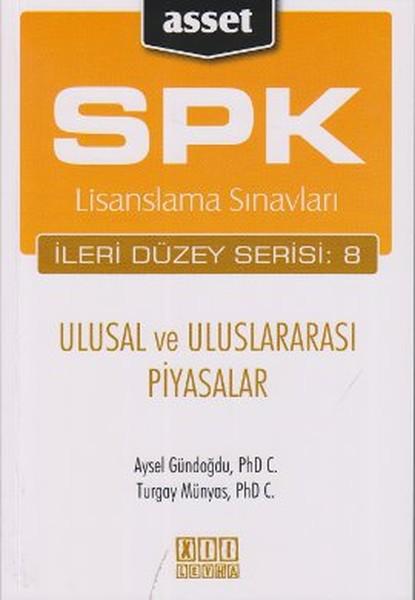 SPK Lisanslama Sınavları İleri Düzey Serisi: 8 - Ulusal ve Uluslararası Piyasalar | Asset - SPK Lisanslama Kitapları (İnce Kapak) - Resim 1
