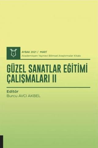 Güzel Sanatlar Eğitimi Çalışmaları II (AYBAK 2021 Mart) | Akademisyen Kitabevi (Ciltsiz) - Resim 1