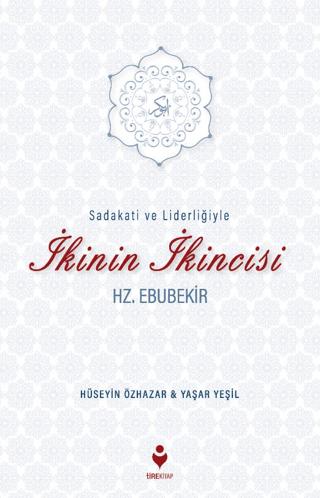 Sadakati ve Liderliğiyle İkinin İkincisi Hz. Ebubekir