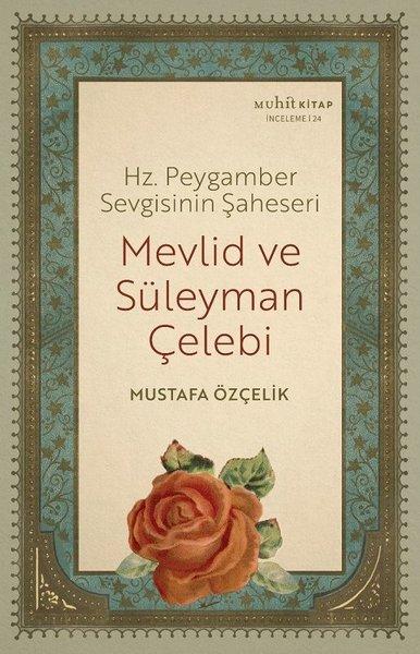 Mevlid ve Süleyman Çelebi - Hz. Peygamber Sevgisinin Şaheseri | Muhit Kitap (İnce Kapak) - Resim 1