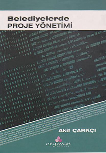 Belediyelerde Proje Yönetimi | Erguvan Yayınları (İnce Kapak) - Resim 1