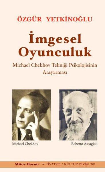 İmgesel Oyunculuk - Michael Chekhov Tekniği Psikolojisinin Araştırması | Mitos Boyut Yayınları (İnce Kapak) - Resim 1