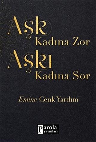 Aşk Kadına Zor Aşkı Kadına Sor | Parola Yayınları (Ciltsiz) - Resim 1