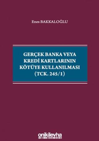 Gerçek Banka veya Kredi Kartlarının Kötüye Kullanılması (TCK. 245/1) | On İki Levha Yayınları (Ciltsiz) - Resim 1