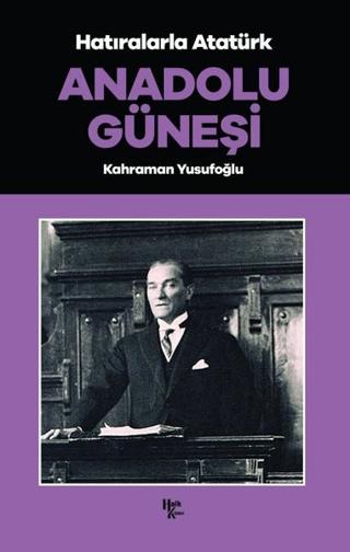 Anadolu Güneşi - Hatıralarla Atatürk | Halk Kitabevi (Ciltsiz) - Resim 1