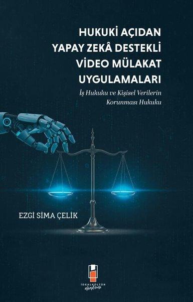 Hukuki Açıdan Yapay Zeka Destekli Video Mülakat Uygulamaları | İdeal Kültür Akademi (İnce Kapak) - Resim 1