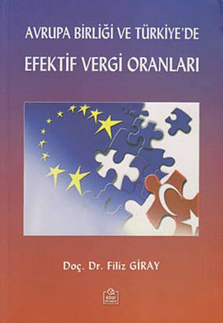 Avrupa Birliği ve Türkiye’de Efektif Vergi Oranları | Ezgi Kitabevi Yayınları (Ciltsiz) - Resim 1