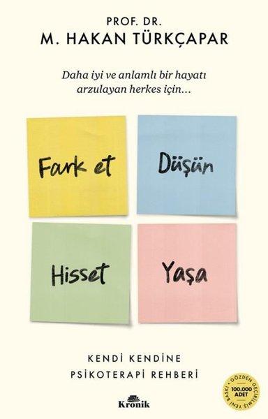 Fark Et Düşün Hisset Yaşa - Kendi Kendine Psikoloji Rehberi | Kronik Kitap (İnce Kapak) - Resim 1