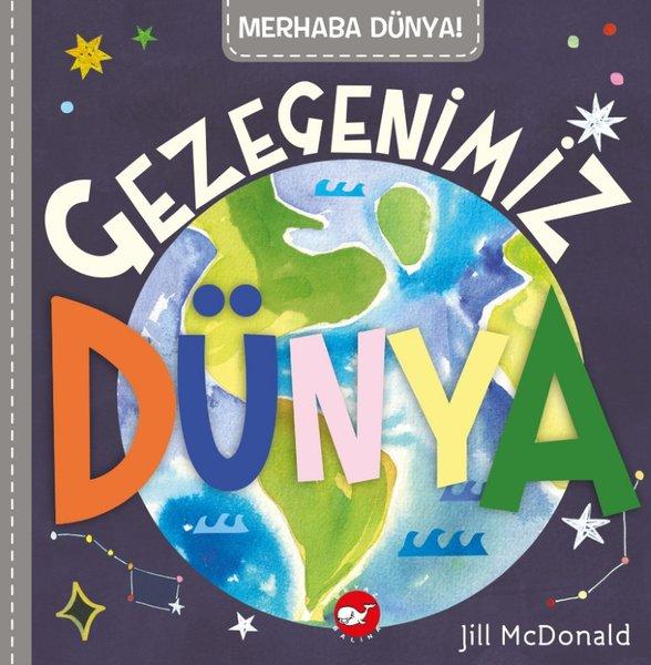 Merhaba Dünya! Gezegenimiz Dünya | Beyaz Balina Yayınları (İnce Kapak) - Resim 1