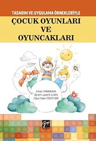 Tasarım Uygulama Örnekleriyle Çocuk Oyunları ve Oyuncakları | Gazi Kitabevi (Ciltsiz) - Resim 1
