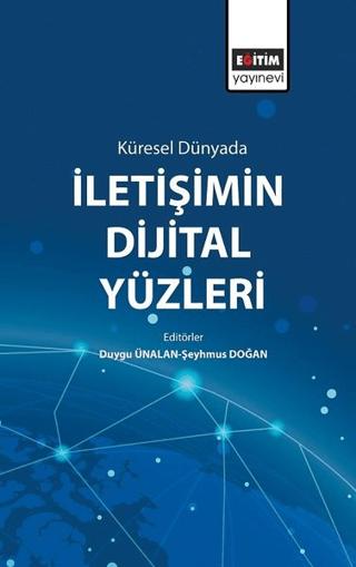 Küresel Dünyada İletişimin Dijital Yüzleri | Eğitim Yayınevi - Bilimsel Eserler (Ciltsiz) - Resim 1