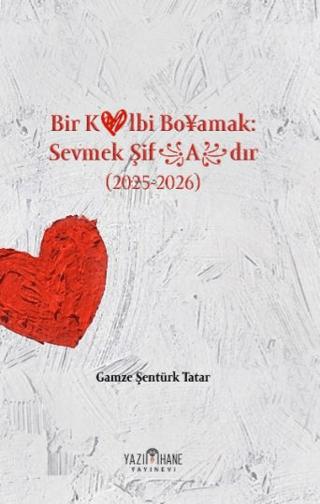 Bir Kalbi Boyamak Sevmek Şifadır | Yazıhane Yayınevi (Ciltsiz) - Resim 1