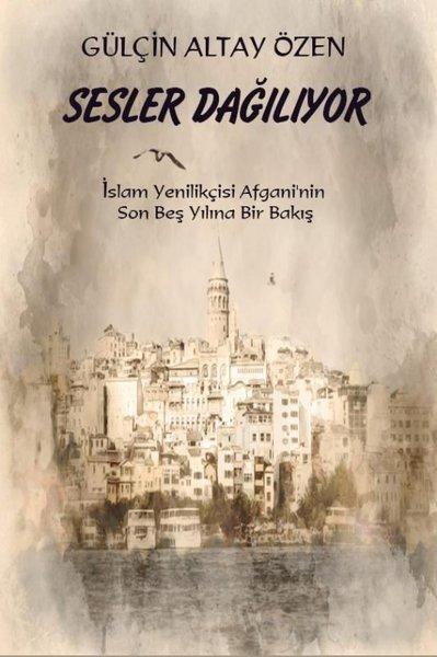 Sesler Dağılıyor İslam Yenilikçisi Afgani'nin Son Beş Yılına Bir Bakış | Platanus Publishing (İnce Kapak) - Resim 1
