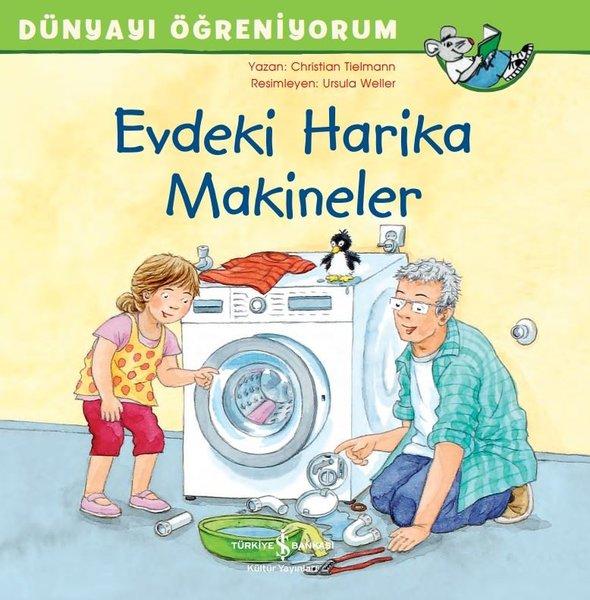 Evdeki Harika Makineler-Dünyayı Öğreniyorum | İş Bankası Kültür Yayınları (İnce Kapak) - Resim 1
