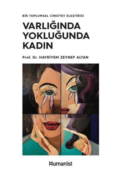Varlığında Yokluğunda Kadın-Bir Toplumsal Cinsiyet Eleştirisi | Humanist Kitap Yayıncılık (İnce Kapak) - Resim 1