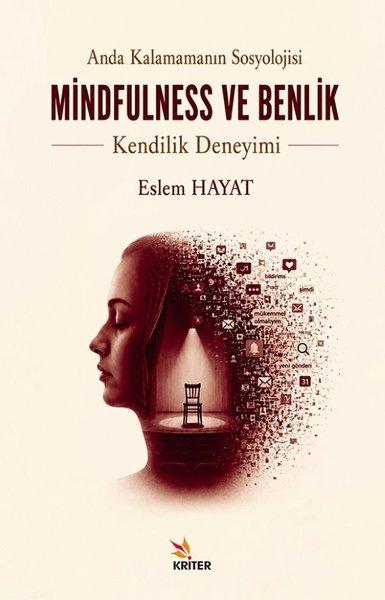 Mindfulness ve Benlik: Anda Kalamamanın Sosyolojisi - Kendilik Deneyimi | Kriter (İnce Kapak) - Resim 1