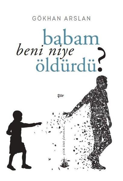 Babam Beni Niye Öldürdü? | Yitik Ülke Yayınları (İnce Kapak) - Resim 1