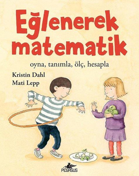 Eğlenerek Matematik: Oyna-Tanımla-Ölç-Hesapla | Pegasus (İnce Kapak) - Resim 1