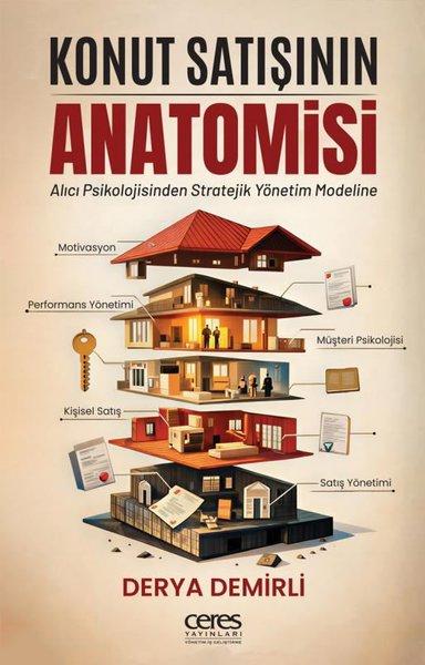 Konut Satışının Anatomisi - Alıcı Psikolojisinden Stratejik Yönetim Modeline | Ceres Yayınları (İnce Kapak) - Resim 1