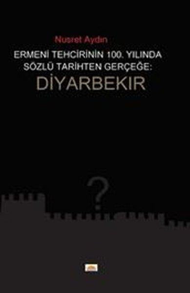 Ermeni Tehcirinin 100. Yılında Sözel Tarihten Gerçeğe - Diyarbekir | Roşna Yayınları (İnce Kapak) - Resim 1