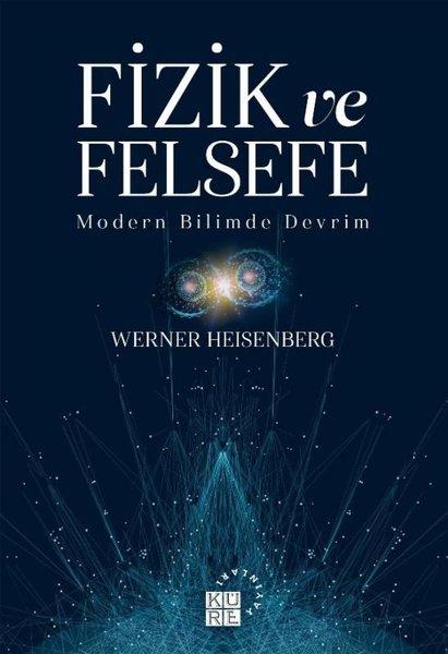 Fizik ve Felsefe - Modern Bilimde Devrim | Küre Yayınları (İnce Kapak) - Resim 1