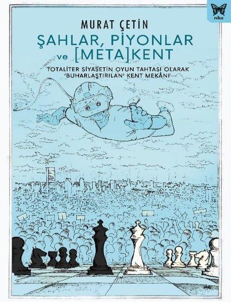 Şahlar Piyonlar ve Metakent | Nika Yayınevi (İnce Kapak) - Resim 1