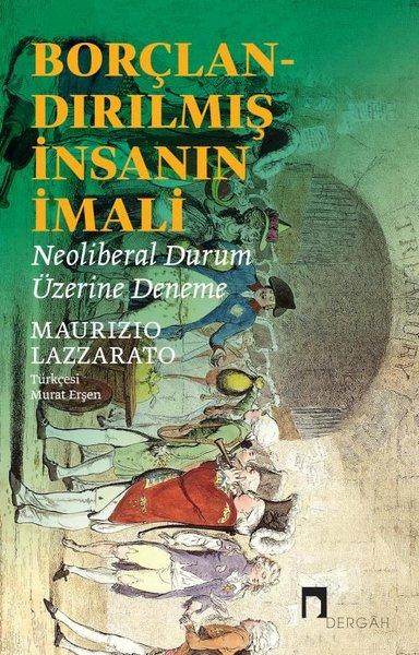 Borçlandırılmış İnsanın İmali - Neoliberal Durum Üzerine Deneme | Dergah Yayınları (İnce Kapak) - Resim 1