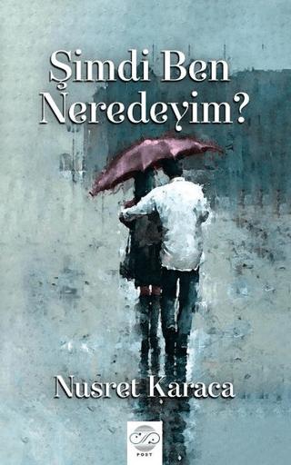 Şimdi Ben Neredeyim? | Post Yayınevi (Ciltsiz) - Resim 1