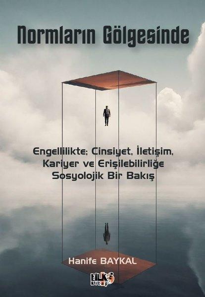 Normların Gölgesinde: Engellilikte; Cinsiyet İletişim Kariyer ve Erişilebilirliğe Sosyolojik Bir B | Tilki Kitap (İnce Kapak) - Resim 1
